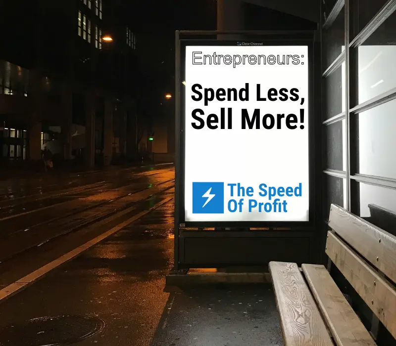 The Speed of Profit roadside sign with teh slogan: spend less, sell more!
